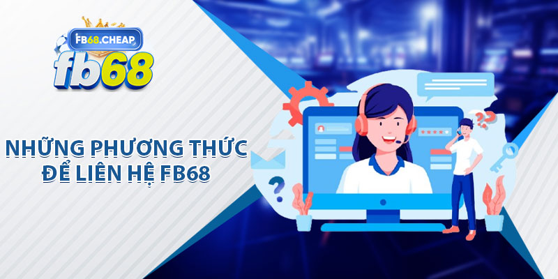 Những Phương Thức Để Liên Hệ Fb68