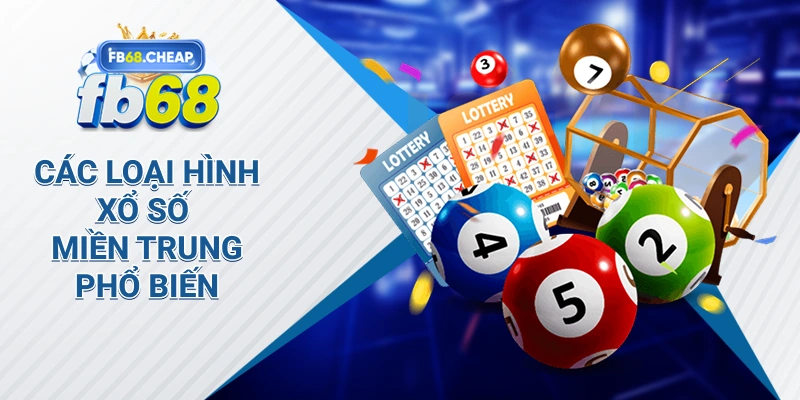 Các loại hình xổ số miền trung phổ biến