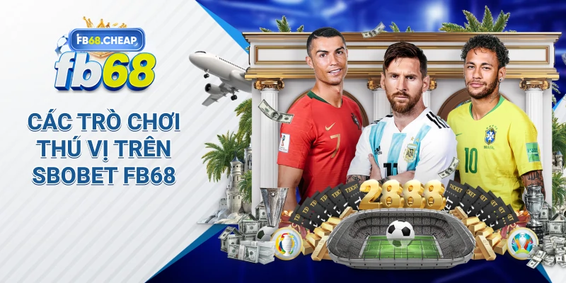 Các Trò Chơi Thú Vị Trên Sbobet Fb68