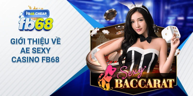 Giới Thiệu Về Ae Sexy Casino Fb68