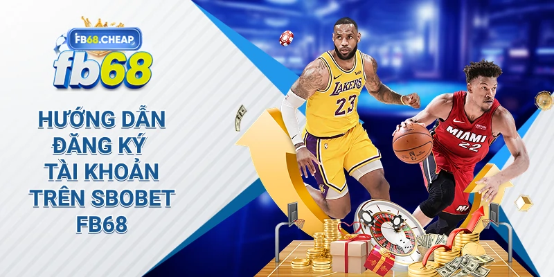 Hướng Dẫn Đăng Ký Tài Khoản Trên Sbobet Fb68