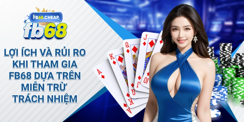 Hướng Dẫn Đọc và Hiểu Các Điều Khoản Miễn Trừ Trách Nhiệm Trên Fb68